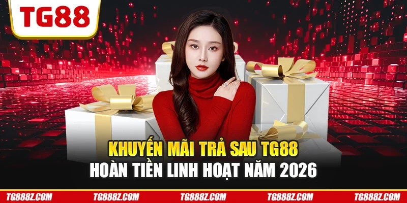 Khuyến mãi trả sau TG88